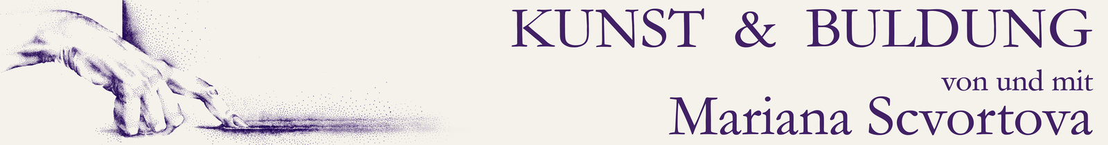 Kunst und Bildung — von und mit Mariana Scvortova